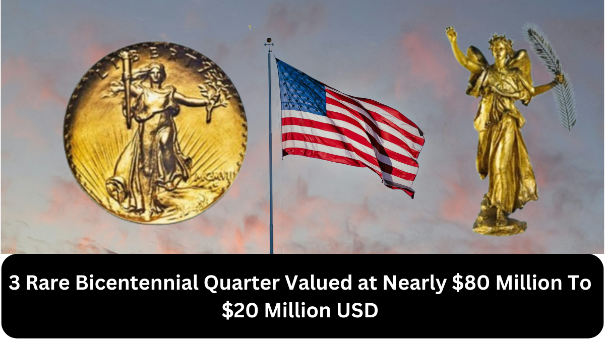 3 Rare Bicentennial Quarter Valued at Nearly $80 Million To $20 Million USD