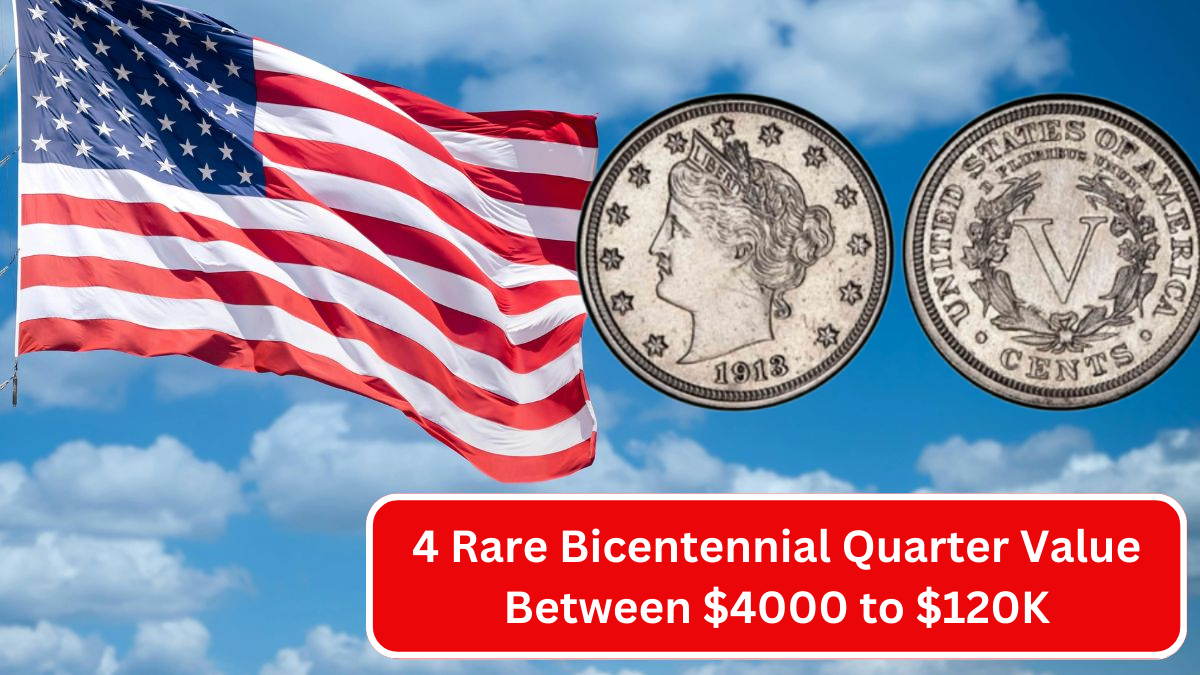 4 Rare Bicentennial Quarter Value Between $4000 to $120K