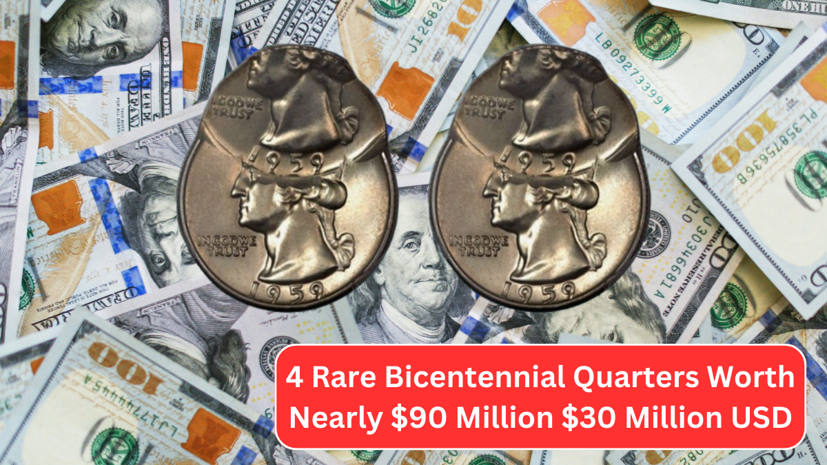 4 Rare Bicentennial Quarters Worth Nearly $90 Million $30 Million USD