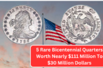 5 Rare Bicentennial Quarters Worth Nearly $111 Million To $30 Million Dollars