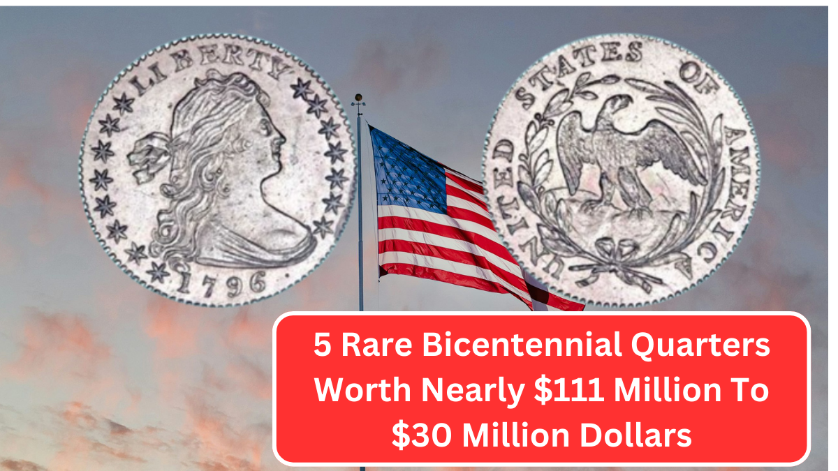 5 Rare Bicentennial Quarters Worth Nearly $111 Million To $30 Million Dollars