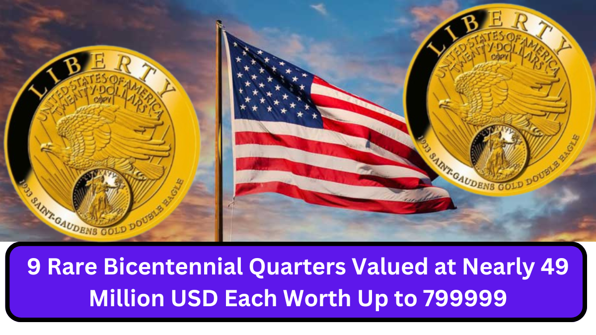 9 Rare Bicentennial Quarters Valued at Nearly 49 Million USD Each Worth Up to 799999