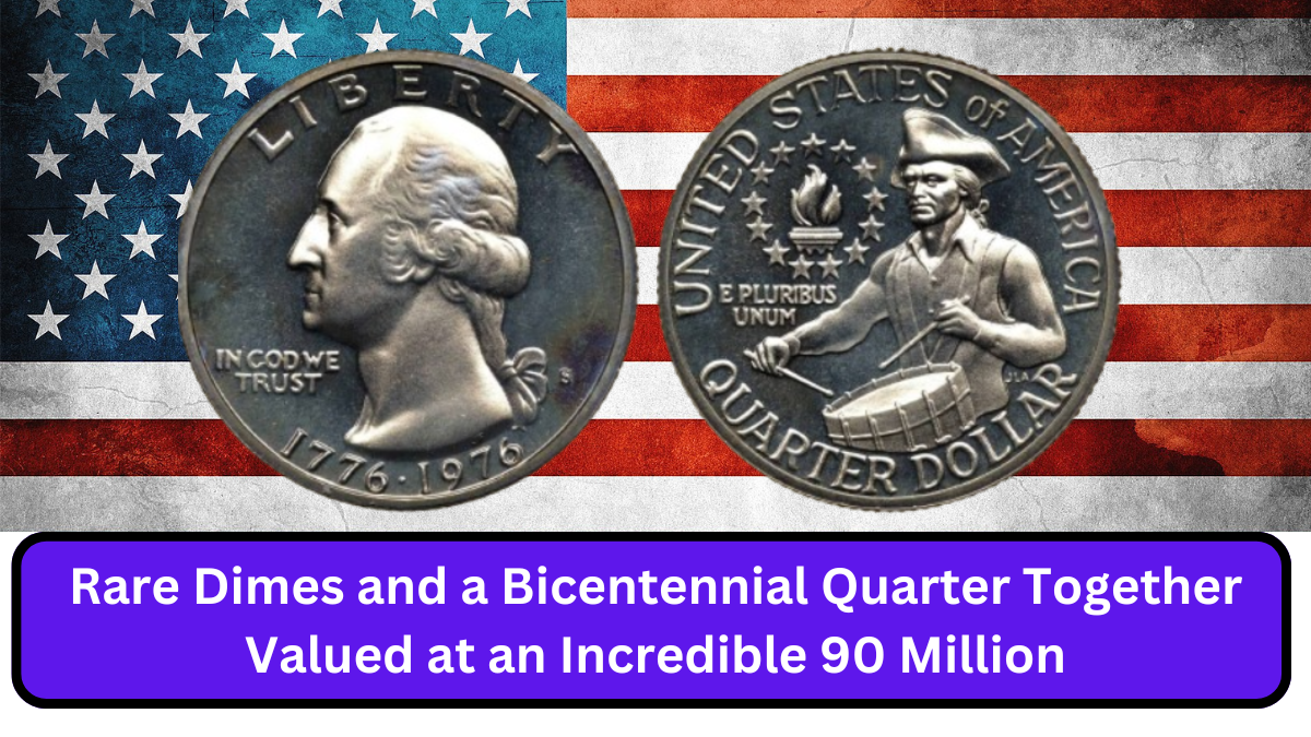 Rare Dimes and a Bicentennial Quarter Together Valued at an Incredible 90 Million